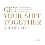Get your shit together - Michel Vos (ISBN 9789025911416)