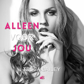 Alleen voor jou - Tessa Bailey (ISBN 9789021483238)