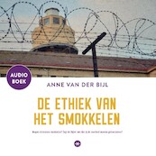 Ethiek van het smokkelen - Anne van der Bijl (ISBN 9789059998810)