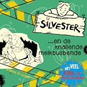 Silvester en de knallende melkbusbende - Willeke Brouwer (ISBN 9789026627316)
