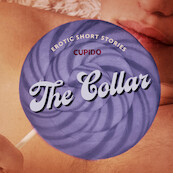 The Collar – And Other Erotic Short Stories from Cupido - Cupido (ISBN 9788726545906)