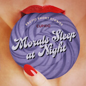 Morals Sleep at Night - and Other Erotic Short Stories from Cupido - Cupido (ISBN 9788728562550)