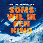 Soms wil ik een kind - Jantine Jongebloed (ISBN 9789403129426)