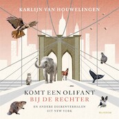Komt een olifant bij de rechter - Karlijn van Houwelingen (ISBN 9789048869671)