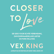 Closer to Love - Vex King (ISBN 9789043928441)
