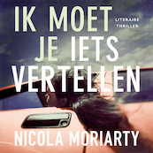 Ik moet je iets vertellen - Nicola Moriarty (ISBN 9789026171246)