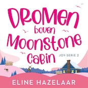 Dromen boven Moonstone Cabin - Eline Hazelaar (ISBN 9789047208778)