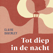 Tot diep in de nacht - Claire Daverley (ISBN 9789403131139)