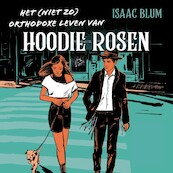 Het (niet zo) orthodoxe leven van Hoodie Rosen - Isaac Blum (ISBN 9789026627422)