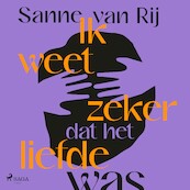 Ik weet zeker dat het liefde was - Sanne van Rij (ISBN 9788727111902)