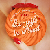 Ex-wife in Need - and Other Erotic Short Stories from Cupido - Cupido (ISBN 9788728562543)