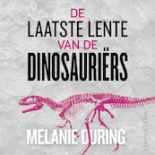 De laatste lente van de dinosauriërs - Melanie During (ISBN 9789402769234)
