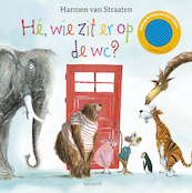 Hé, wie zit er op de wc? - Harmen van Straaten (ISBN 9789025884239)
