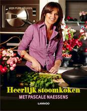 Heerlijk stoomkoken met Pascale Naessens - Pascale Naessens (ISBN 9789401417372)