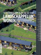 Landschappelijk wonen - Reina Bos, Jaap van den Bout, Leonie Rupert, Fleur van Dusseldorp, Jurgen van der Ploeg, Gepke Heun, Maarten Looise, Suzanne Mestrom, Hank van Tilborg (ISBN 9789075271492)