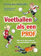 Voetballen als een prof - Vivian den Hollander (ISBN 9789000338528)