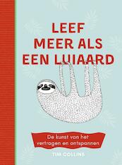 Leef meer als een luiaard - Tim Collins, Luka Va (ISBN 9789021572086)