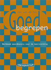 Goed begrepen Werkboek woordkennis voor de basisvorming - J. van de Pol (ISBN 9789003232304)