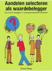 Aandelen selecteren als waardebelegger - Ruerd Heeg (ISBN 9789090274171)