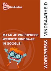 Handleiding Google vindbaarheid voor WordPress - Thijs Verhoeven (ISBN 9789082480726)