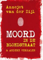 Moord in de bloedstraat - Annejet van der Zijl (ISBN 9789036429085)