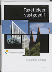 Taxatieleer Vastgoed 1 - George G.M. ten Have (ISBN 9789001796297)