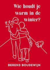 Wie houdt je warm in de winter? - Berend Boudewijn (ISBN 9789025475246)