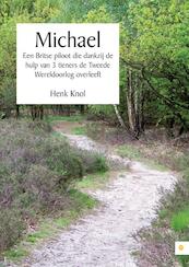 Michael - Een Britse piloot die dankzij de hulp van 3 tieners de Tweede Wereldoorlog overleeft - Henk Knol (ISBN 9789400802377)