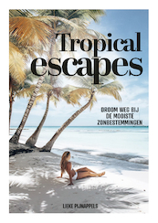 Tropical Escapes - Lieke Pijnappels (ISBN 9789021580548)