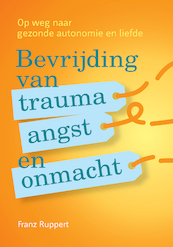 Bevrijding van trauma, angst en onmacht - Franz Ruppert (ISBN 9789460150814)