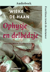 Ophysje en delbêdzje - Wieke de Haan (ISBN 9789461497833)