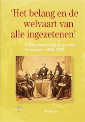 Het belang en de welvaart van alle ingezetenen - W. Baron (ISBN 9789023242710)