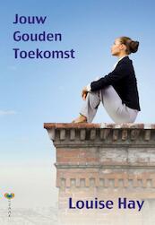 Jouw gouden toekomst - Louise Hay (ISBN 9789077770849)