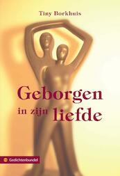 Geborgen in zijn liefde - Tiny Borkhuis (ISBN 9789400807259)