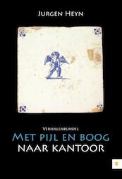 Met pijl en boog naar kantoor - Jurgen Heyn (ISBN 9789048430161)