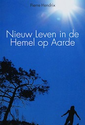 Nieuw Leven in de Hemel op Aarde - P. Hendrix (ISBN 9789051794168)