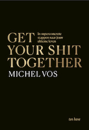 Get your shit together - Michel Vos (ISBN 9789025909352)
