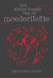 Het kleine boekje van de moederliefde - Thich Nhat Hanh, Nhat Hanh (ISBN 9789045311708)