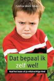 Dat bepaal ik zelf wel! - Cynthia Ulrich Tobias (ISBN 9789085202578)