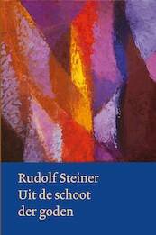 Uit de schoot der goden - Rudolf Steiner (ISBN 9789082999853)