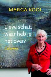 Lieve schat, waar heb je het over? - Marga Kool (ISBN 9789033003318)