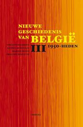 Nieuwe geschiedenis van België III 1950 Heden - Vincent Dujardin, Michel Dumoulin, Marnix Beyen, Philippe Destatte (ISBN 9789020964899)