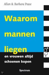 Waarom mannen liegen en vrouwen altijd schoenen kopen - Allan Pease, Barbara Pease (ISBN 9789000335848)