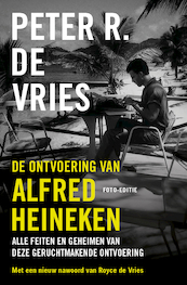 De ontvoering van Alfred Heineken - Peter R. de Vries (ISBN 9789026171819)