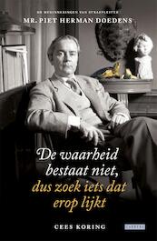 De waarheid bestaat niet, dus zoek iets wat daarop lijkt - Cees Koring (ISBN 9789048819058)