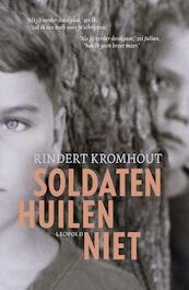 Soldaten huilen niet - Rindert Kromhout (ISBN 9789025873790)