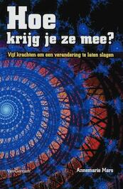 Hoe krijg je ze mee ? - Annemarie Mars (ISBN 9789023245650)