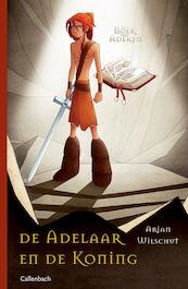 De adelaar en de koning deel 1 - Arjan Wilschut (ISBN 9789026608247)