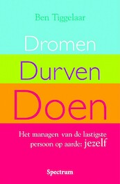 Dromen Durven Doen - Ben Tiggelaar (ISBN 9789461490988)
