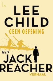 Geen oefening - Lee Child (ISBN 9789024582006)